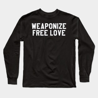 Weaponize Free Love Long Sleeve T-Shirt